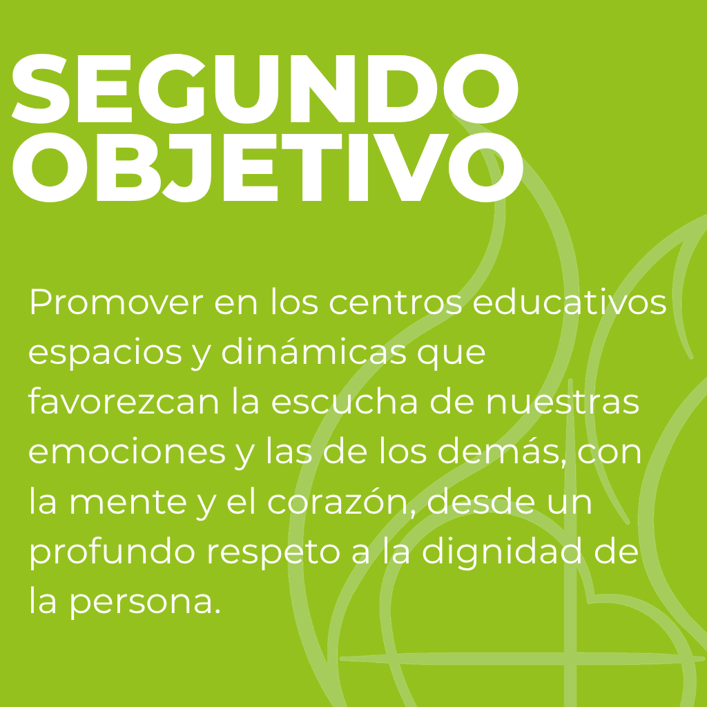Segundo objetivo. Promover en los centros educativos espacios y dinámicas que favorezcan la escucha de nuestras emociones y las de los demás, con la mente y el corazón, desde un profundo respeto a la dignidad de la persona.